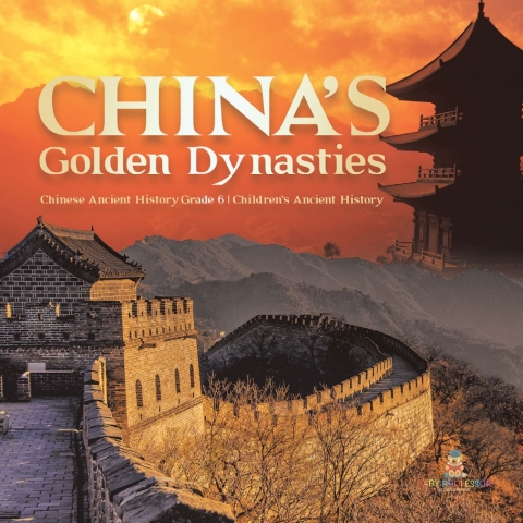 Cover image for book China's Golden Dynasties | Chinese Ancient History Grade 6 | Children's Ancient History