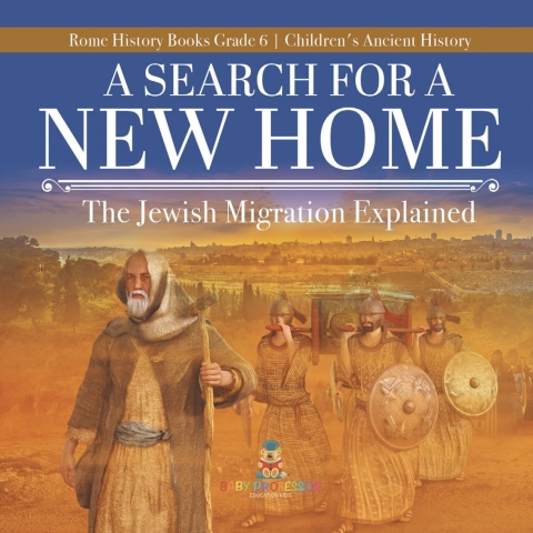 Cover image for book A Search for a New Home : The Jewish Migration Explained | Rome History Books Grade 6 | Children's Ancient History