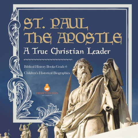 Cover image for book St. Paul the Apostle : A True Christian Leader | Biblical History Books Grade 6 | Children's Historical Biographies