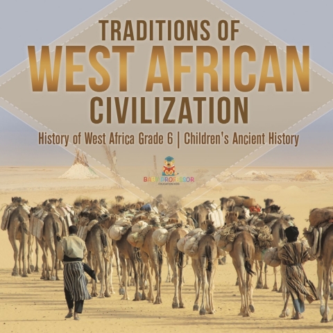Cover image for book Traditions of West African Civilization | History of West Africa Grade 6 | Children's Ancient History