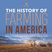 صورة الغلاف: The History of Farming in America | History of the United States Grade 6 | Children's American History 9781541954861