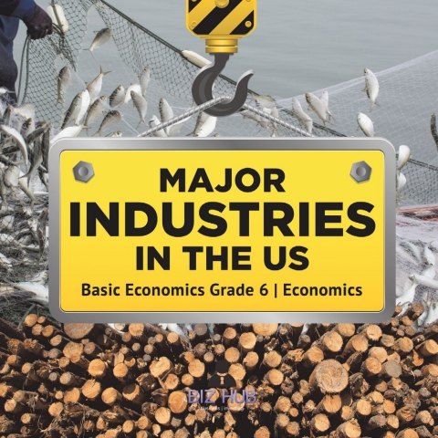 Cover image for book Major Industries in the US | Basic Economics Grade 6 | Economics