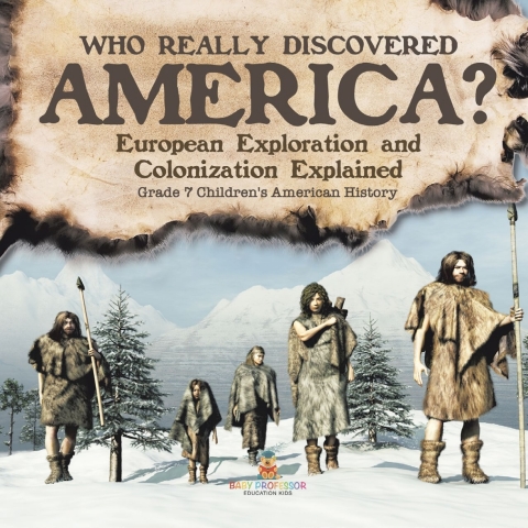 Cover image for book Who Really Discovered America? | European Exploration and Colonization Explained | Grade 7 Children's American History