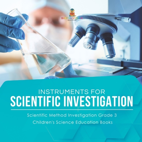 Cover image for book Instruments for Scientific Investigation | Scientific Method Investigation Grade 3 | Children's Science Education Books