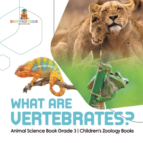 Cover image for book What Are Vertebrates? | Animal Science Book Grade 3 | Children's Zoology Books