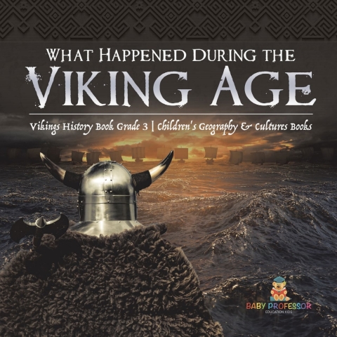Cover image for book What Happened During the Viking Age? | Vikings History Book Grade 3 | Children's Geography & Cultures Books