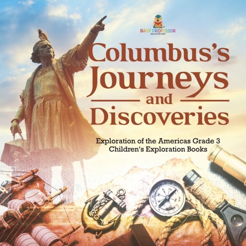 Cover image for book Columbus's Journeys and Discoveries | Exploration of the Americas Grade 3 | Children's Exploration Books