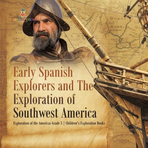 Cover image for book Early Spanish Explorers and The Exploration of Southwest America | Exploration of the Americas Grade 3 | Children's Exploration Books
