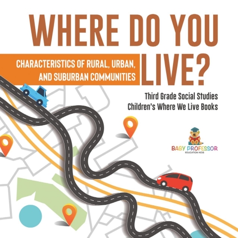 Cover image for book Where Do You Live? Characteristics of Rural, Urban, and Suburban Communities | Third Grade Social Studies | Children's Where We Live Books