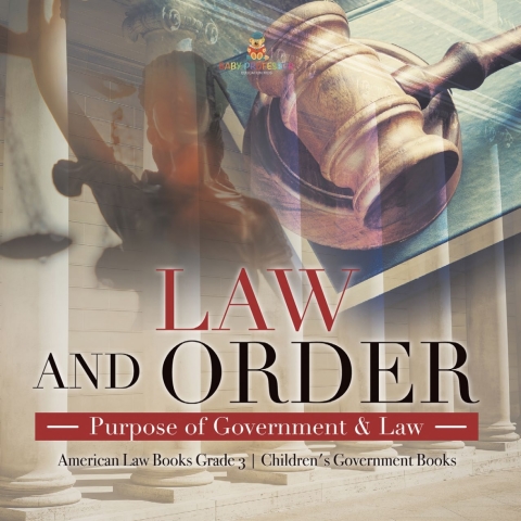 Cover image for book Law and Order : Purpose of Government & Law | American Law Books Grade 3 | Children's Government Books