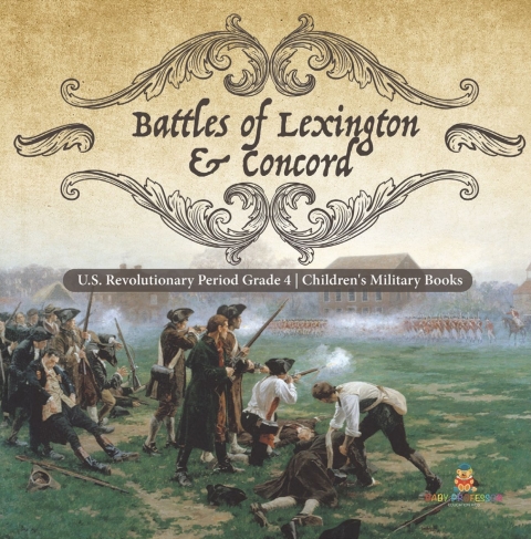 Cover image for book Battles of Lexington & Concord | U.S. Revolutionary Period Grade 4 | Children's Military Books