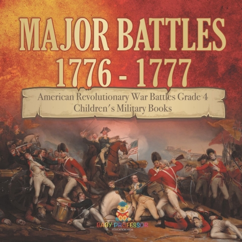 Cover image for book Major Battles 1776 - 1777 | American Revolutionary War Battles Grade 4 | Children's Military Books