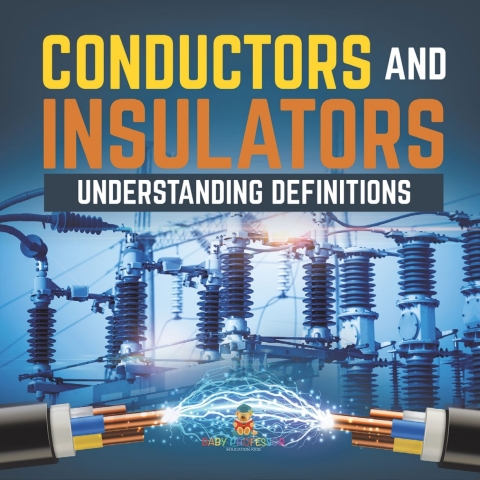 Cover image for book Conductors and Insulators : Understanding Definitions | Elements of Science Grade 5 | Children's Electricity Books