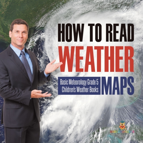 Cover image for book How to Read Weather Maps | Basic Meteorology Grade 5 | Children's Weather Books