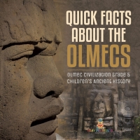 صورة الغلاف: Quick Facts about the Olmecs | Olmec Civilization Grade 5 | Children's Ancient History 9781541960312