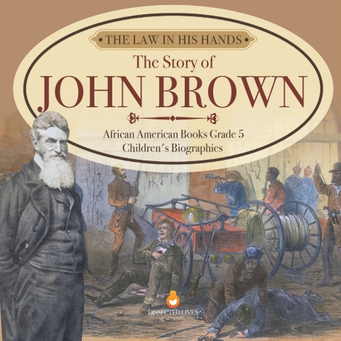 Cover image for book The Law in His Hands : The Story of John Brown | African American Books Grade 5 | Children's Biographies