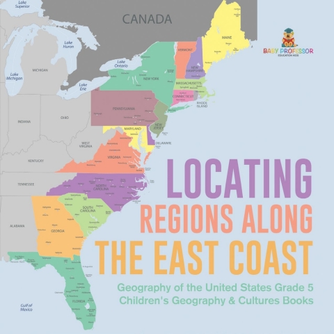 Cover image for book Locating Regions Along the East Coast | Geography of the United States Grade 5 | Children's Geography & Cultures Books