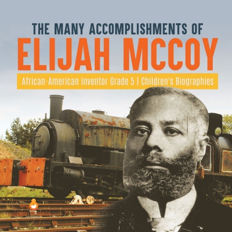 Cover image for book The Many Accomplishments of Elijah McCoy | African-American Inventor Grade 5 | Children's Biographies