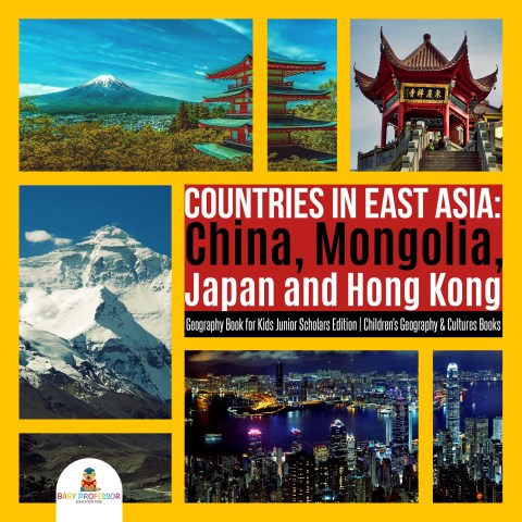Cover image for book Countries in East Asia : China, Mongolia, Japan and Hong Kong | Geography Book for Kids Junior Scholars Edition | Children's Geography & Cultures Books