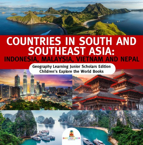 Cover image for book Countries in South and Southeast Asia : Indonesia, Malaysia, Vietnam and Nepal | Geography Learning Junior Scholars Edition | Children's Explore the World Books