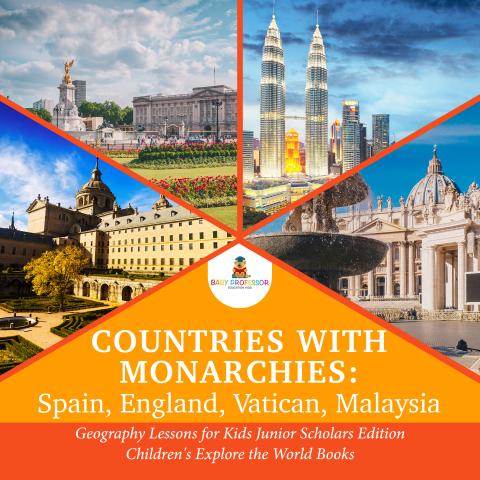 Cover image for book Countries with Monarchies : Spain, England, Vatican, Malaysia | Geography Lessons for Kids Junior Scholars Edition | Children's Explore the World Books