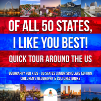 صورة الغلاف: Of All 50 States, I Like You Best! Quick Tour Around the US | Geography for Kids - US States Junior Scholars Edition | Children's Geography & Cultures Books 9781541964969