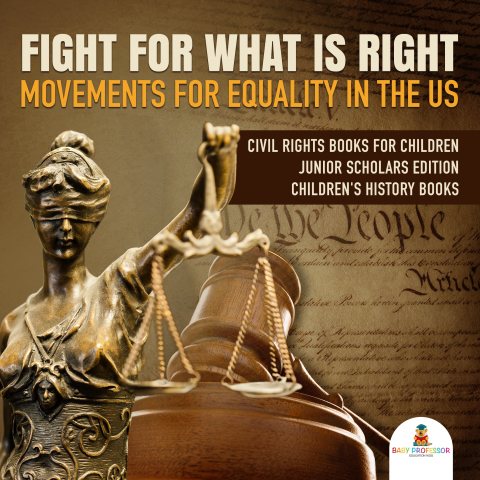 Cover image for book Fight For What Is Right : Movements for Equality in the US | Civil Rights Books for Children Junior Scholars Edition | Children's History Books