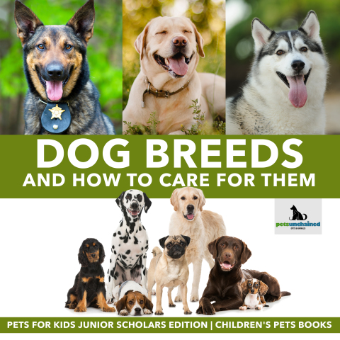 Cover image for book Dog Breeds and How to Care for Them | Pets for Kids Junior Scholars Edition | Children's Pets Books