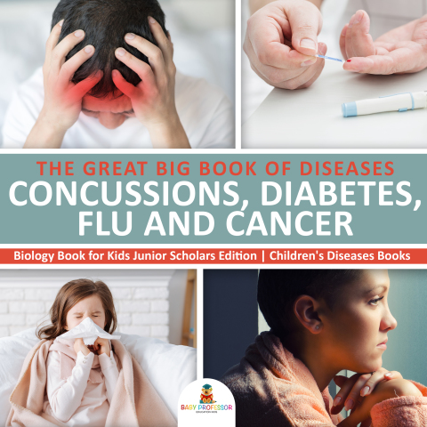 Cover image for book The Great Big Book of Diseases : Concussions, Diabetes, Flu and Cancer | Biology Book for Kids Junior Scholars Edition | Children's Diseases Books