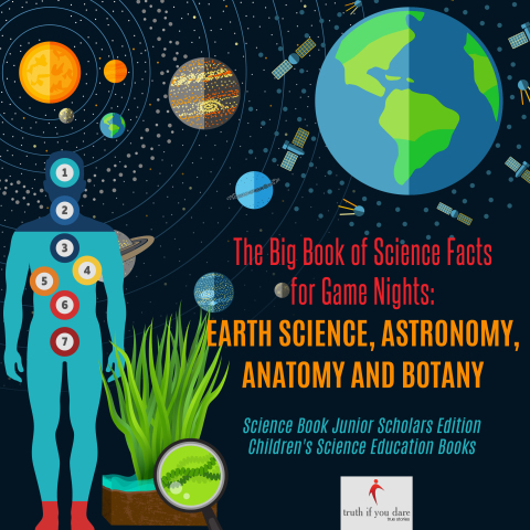 Cover image for book The Big Book of Science Facts for Game Nights : Earth Science, Astronomy, Anatomy and Botany | Science Book Junior Scholars Edition | Children's Science Education Books