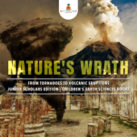 Titelbild: Nature's Wrath : From Tornadoes to Volcanic Eruptions | Junior Scholars Edition | Children's Earth Sciences Books 9781541965287