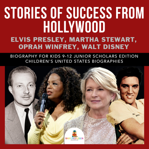 Cover image for book Stories of Success from Hollywood : Elvis Presley, Martha Stewart, Oprah Winfrey, Walt Disney | Biography for Kids 9-12 Junior Scholars Edition | Children's United States Biographies
