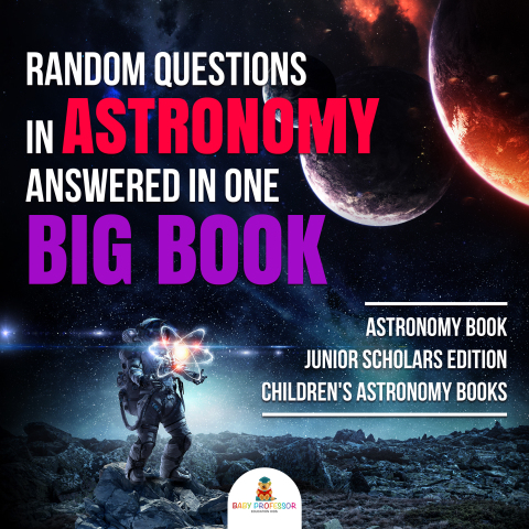 Cover image for book Random Questions in Astronomy Answered in One Big Book | Astronomy Book Junior Scholars Edition | Children's Astronomy Books