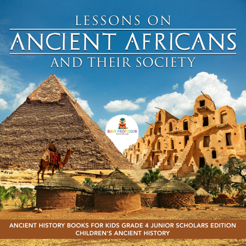 Cover image for book Lessons on Ancient Africans and Their Society | Ancient History Books for Kids Grade 4 Junior Scholars Edition | Children's Ancient History