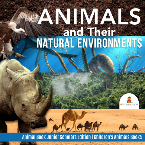 Cover image for book Animals and Their Natural Environments | Animal Book Junior Scholars Edition | Children's Animals Books