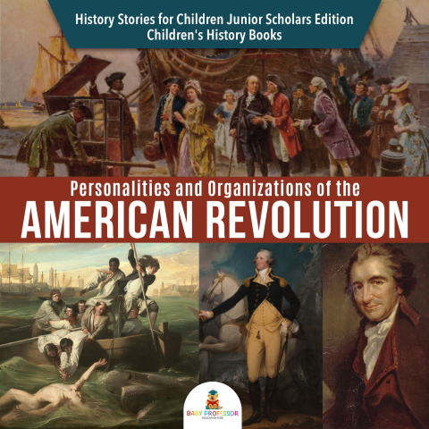 Cover image for book Personalities and Organizations of the American Revolution | History Stories for Children Junior Scholars Edition | Children's History Books