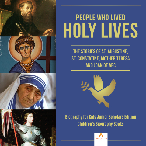 Cover image for book People Who Lived Holy Lives : The Stories of St. Francis of Assisi, St. Constantine, Mother Teresa and Joan of Arc | Biography for Kids Junior Scholars Edition | Children's Biography Books