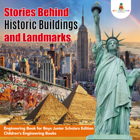 Cover image for book Stories Behind Historic Buildings and Landmarks | Engineering Book for Boys Junior Scholars Edition | Children's Engineering Books