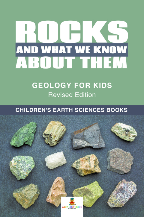 Cover image for book Rocks and What We Know About Them - Geology for Kids Revised Edition | Children's Earth Sciences Books