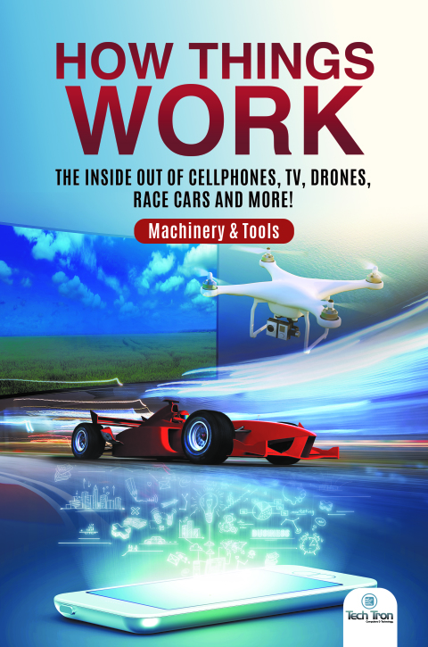 Cover image for book How Things Work : The Inside Out of Cellphones, TV, Drones, Race Cars and More! | Machinery & Tools