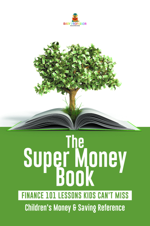 Cover image for book The Super Money Book : Finance 101 Lessons Kids Can't Miss | Children's Money & Saving Reference