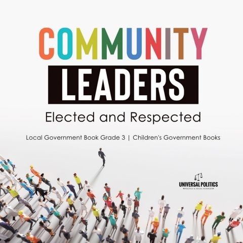 Cover image for book Community Leaders: Elected and Respected | Local Government Book Grade 3 | Children's Government Books