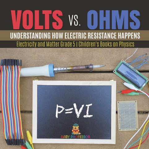 Cover image for book Volts vs. Ohms : Understanding How Electric Resistance Happens | Electricity and Matter Grade 5 | Children's Books on Physics