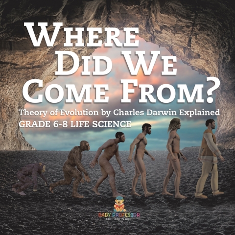 Cover image for book Where Did We Come From? Theory of Evolution by Charles Darwin Explained | Grade 6-8 Life Science