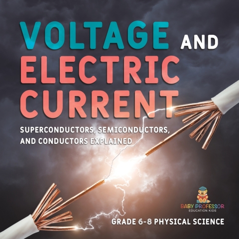 Cover image for book Voltage and Electric Current | Superconductors, Semiconductors, and Conductors Explained | Grade 6-8 Physical Science