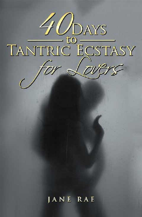 Cover image for book 40 Days to Tantric Ecstasy for Lovers