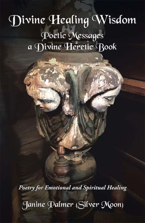 Cover image for book Divine Healing Wisdom—Poetic Messages a Divine Heretic Book