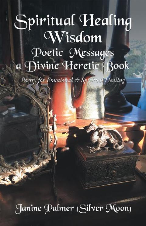 Cover image for book Spiritual Healing Wisdom—Poetic Messages a Divine Heretic Book