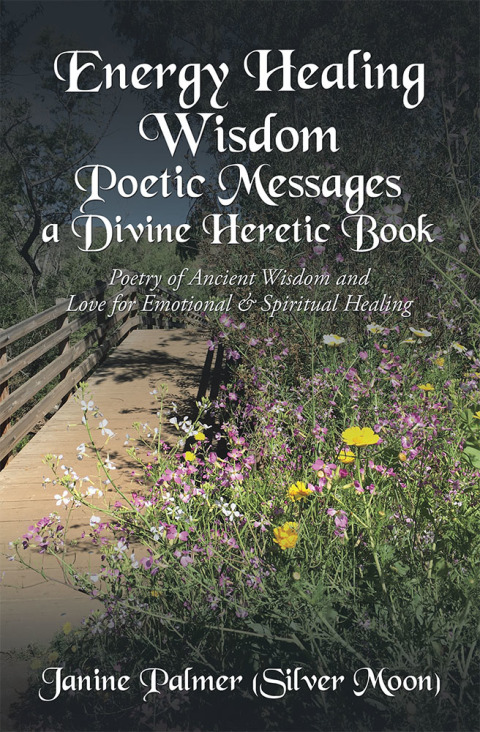 Cover image for book Energy Healing Wisdom—Poetic Messages a Divine Heretic Book