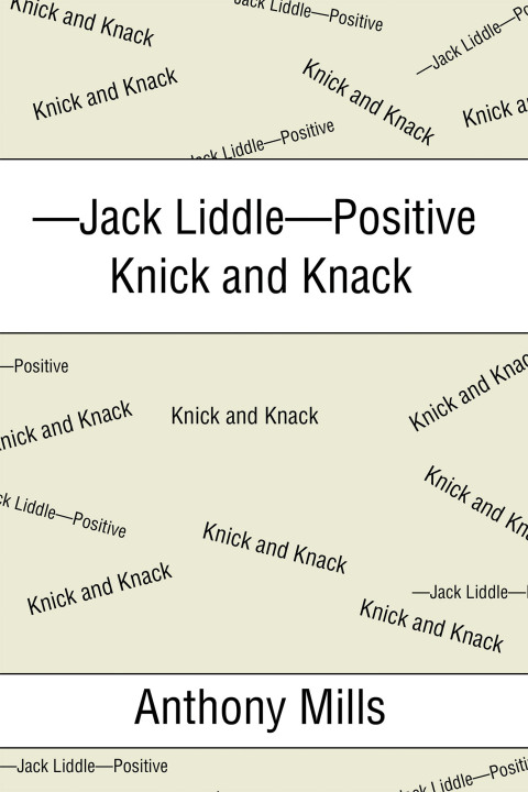 Cover image for book —Jack Liddle—Positive Knick and Knack